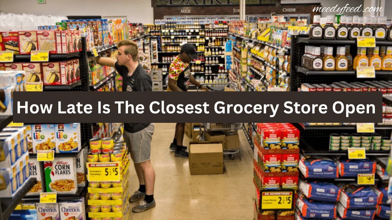 How Late Is The Closest Grocery Store Open